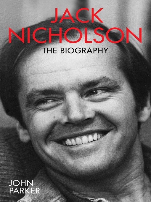 Title details for Jack Nicholson--The Biography by John Parker - Available